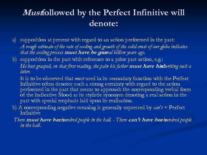 Mustfollowed by the Perfect Infinitive will denote: a) supposition at present with regard to