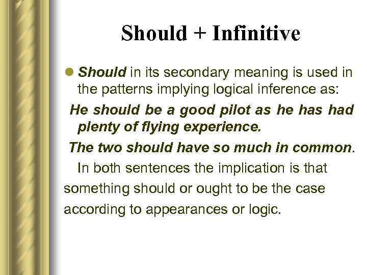 Should + Infinitive l Should in its secondary meaning is used in the patterns