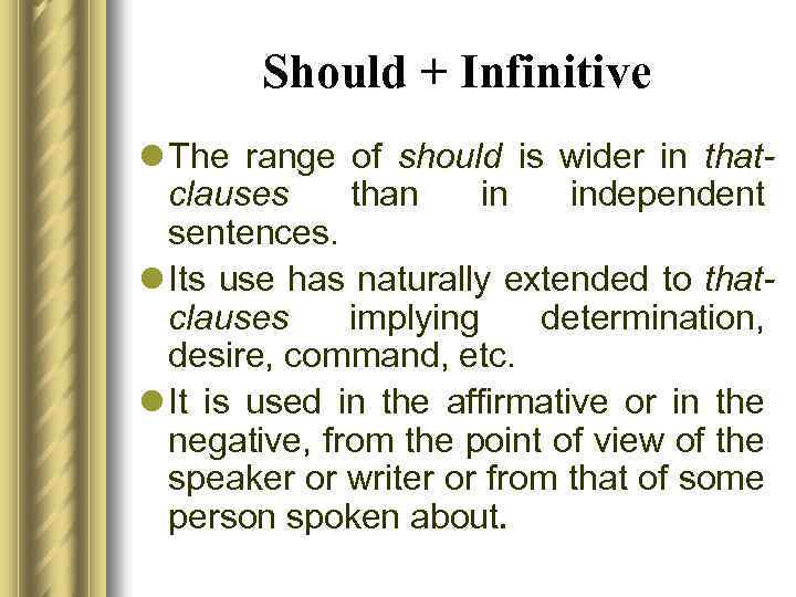 Should + Infinitive l The range of should is wider in thatclauses than in