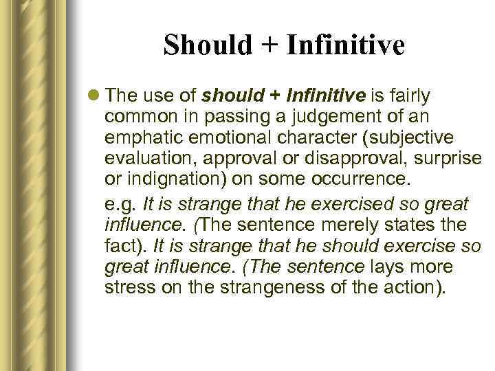 Should + Infinitive l The use of should + Infinitive is fairly common in