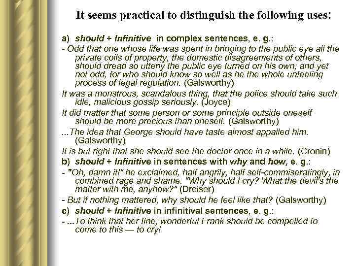 It seems practical to distinguish the following uses: a) should + Infinitive in complex