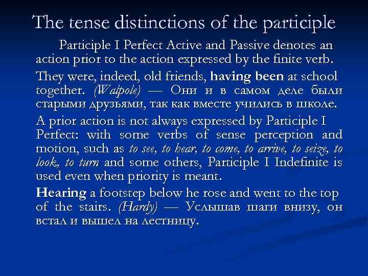 The tense distinctions of the participle Participle I Perfect Active and Passive denotes an