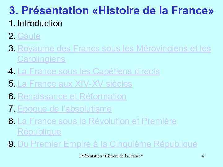 3. Présentation «Histoire de la France» 1. Introduction 2. Gaule 3. Royaume des Francs