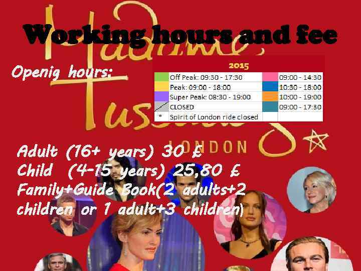 Working hours and fee Openig hours: Adult (16+ years) 30 £ Child (4 -15