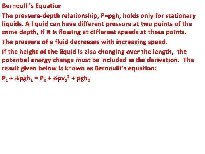 Bernoulli’s Equation The pressure-depth relationship, P=pgh, holds only for stationary liquids. A liquid can