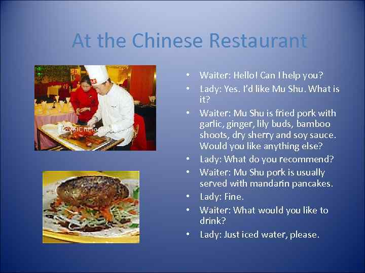 At the Chinese Restaurant • Waiter: Hello! Can I help you? • Lady: Yes.