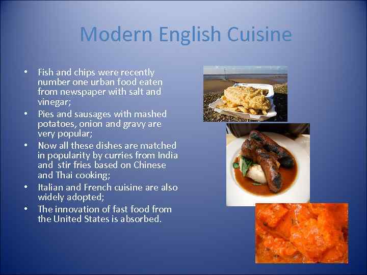 Modern English Cuisine • Fish and chips were recently number one urban food eaten