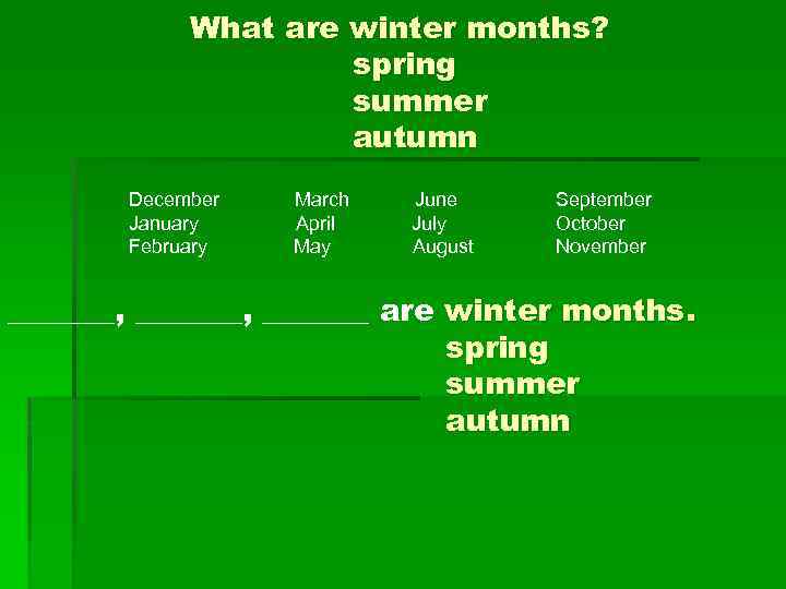 What are winter months? spring summer autumn December January February March April May June