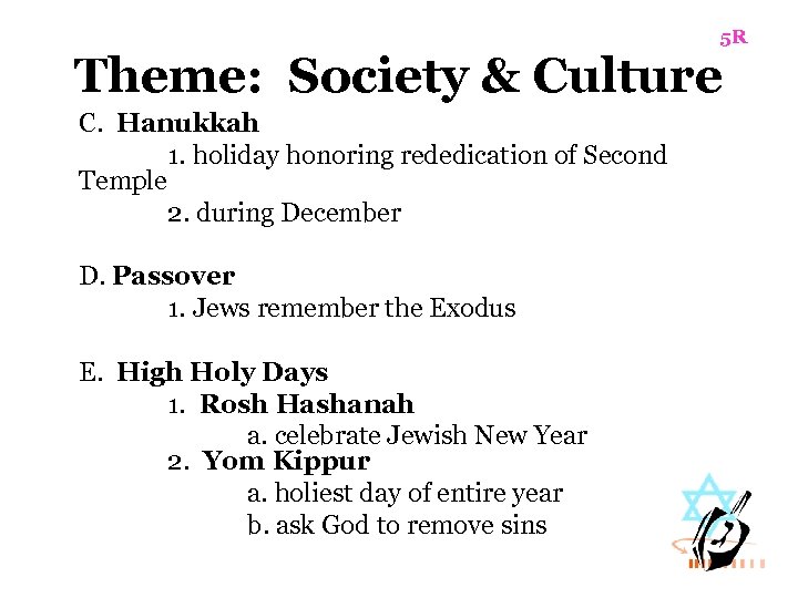 5 R Theme: Society & Culture C. Hanukkah 1. holiday honoring rededication of Second