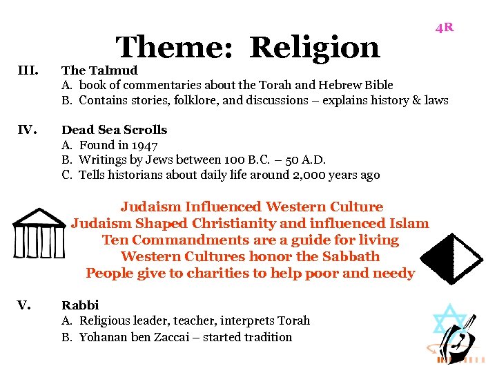 Theme: Religion 4 R III. The Talmud A. book of commentaries about the Torah