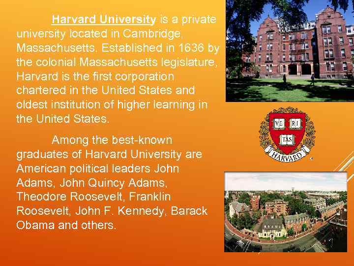 Harvard University is a private university located in Cambridge, Massachusetts. Established in 1636 by