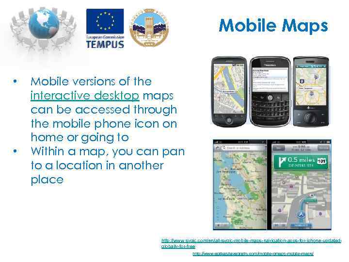 Mobile Maps • • Mobile versions of the interactive desktop maps can be accessed