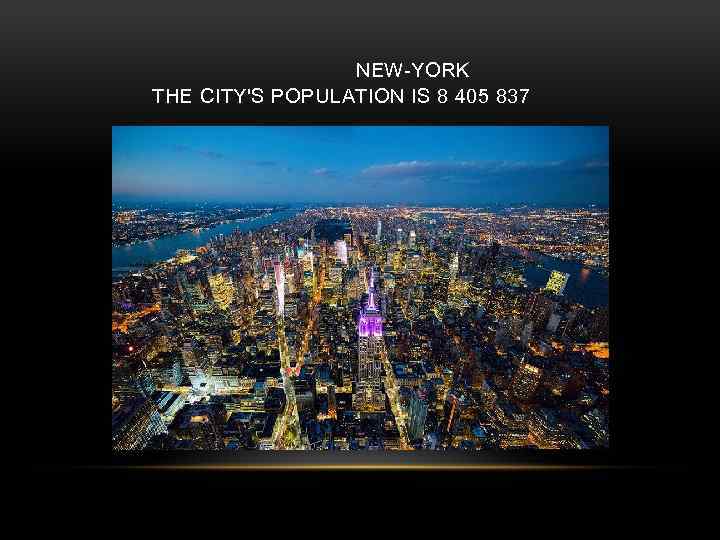 NEW-YORK THE CITY'S POPULATION IS 8 405 837 