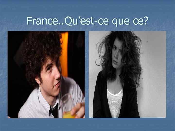 France. . Qu’est-ce que ce? 