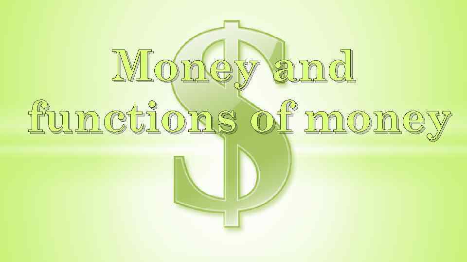 Money and functions of money 