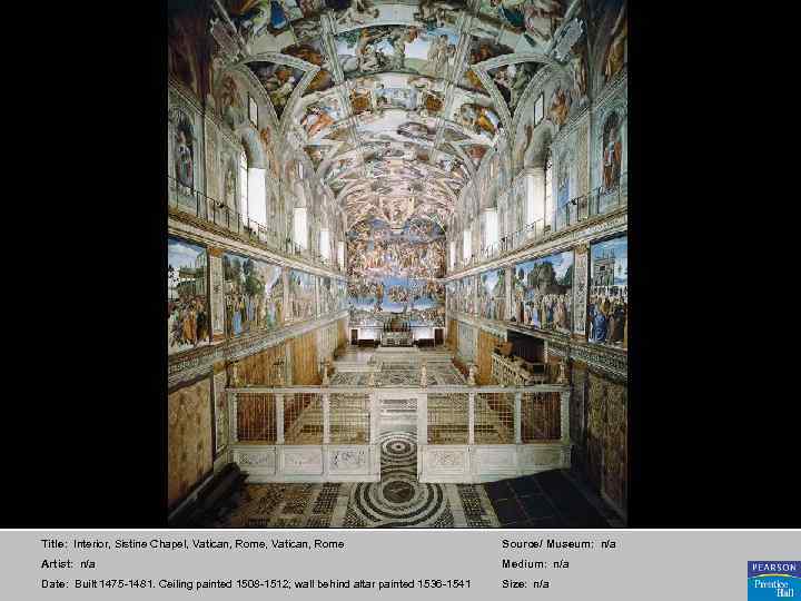 Title: Interior, Sistine Chapel, Vatican, Rome Source/ Museum: n/a Artist: n/a Medium: n/a Date: