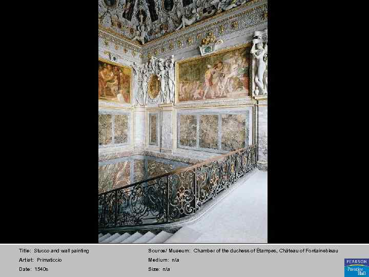 Title: Stucco and wall painting Source/ Museum: Chamber of the duchess of Étampes, Château