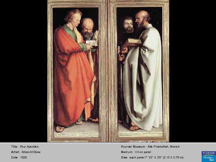 Title: Four Apostles Source/ Museum: Alte Pinakothek, Munich Artist: Albrecht Dürer Medium: Oil on