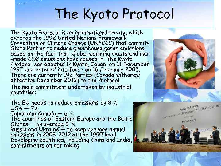 The Kyoto Protocol is an international treaty, which extends the 1992 United Nations Framework