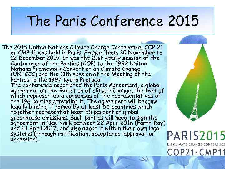 The Paris Conference 2015 The 2015 United Nations Climate Change Conference, COP 21 or