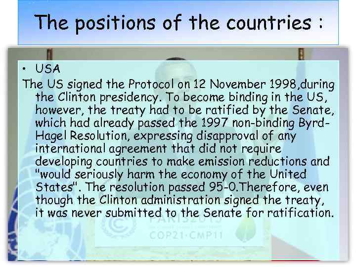 The positions of the countries : • USA The US signed the Protocol on