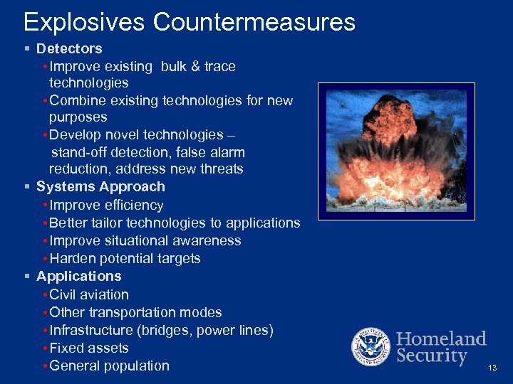 Explosives Countermeasures § Detectors • Improve existing bulk & trace technologies • Combine existing