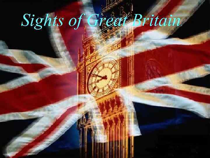 Sights of Great Britain . 