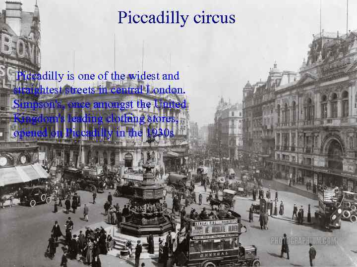 Piccadilly circus Piccadilly is one of the widest and straightest streets in central London.