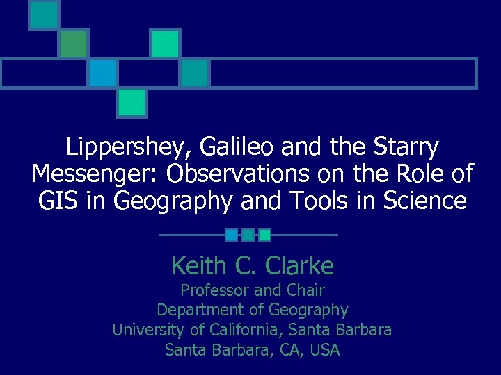 Lippershey, Galileo and the Starry Messenger: Observations on the Role of GIS in Geography