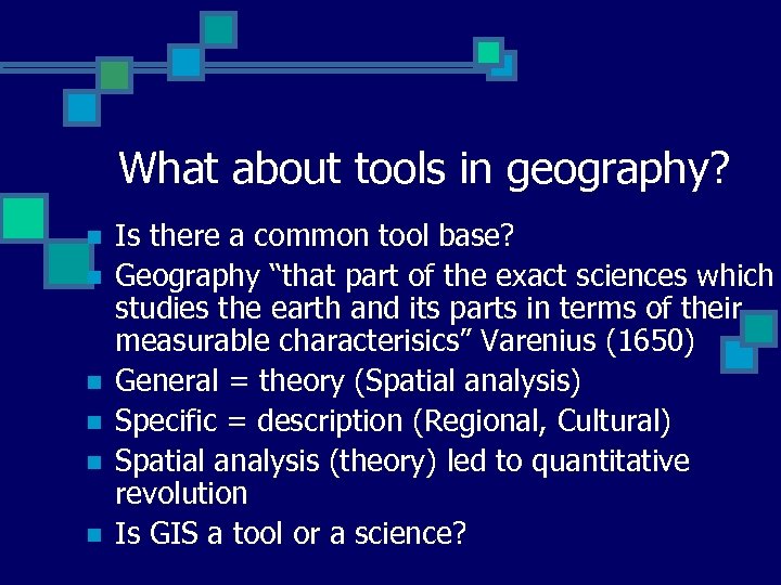 What about tools in geography? n n n Is there a common tool base?