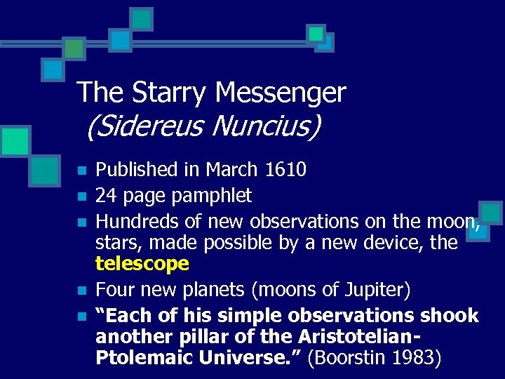 The Starry Messenger (Sidereus Nuncius) n n n Published in March 1610 24 page