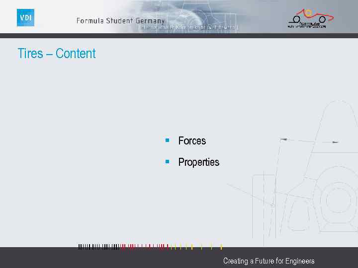Tires – Content § Forces § Properties Creating a Future for Engineers 