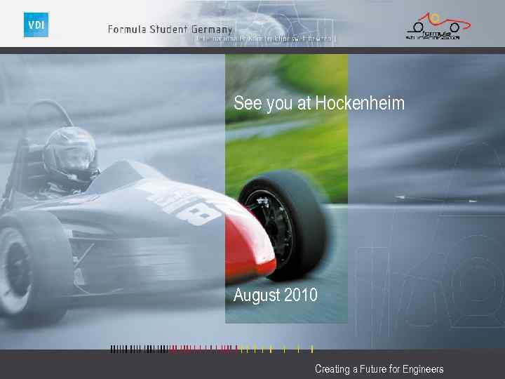 See you at Hockenheim August 2010 Creating a Future for Engineers 