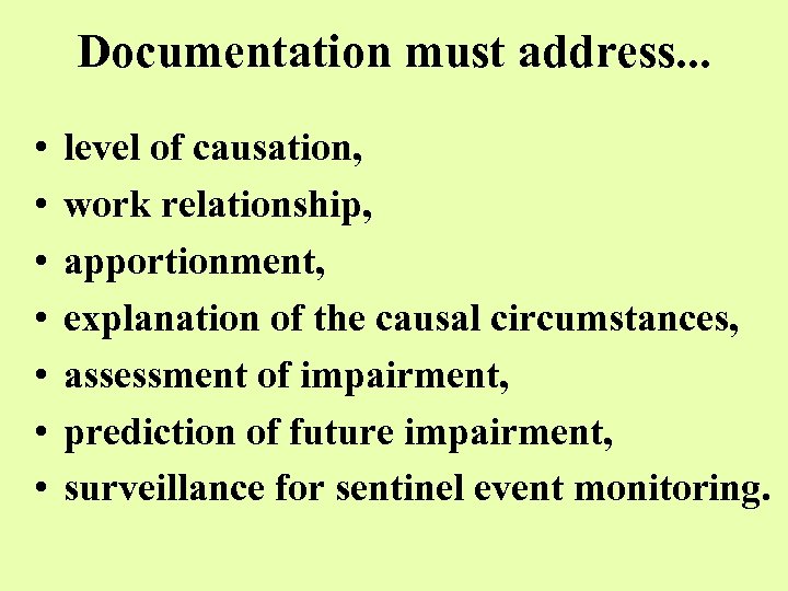 Documentation must address. . . • • level of causation, work relationship, apportionment, explanation