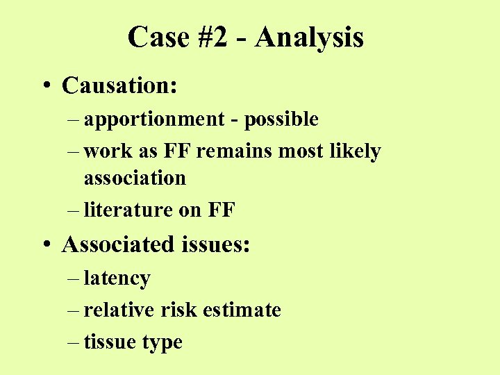 Case #2 - Analysis • Causation: – apportionment - possible – work as FF