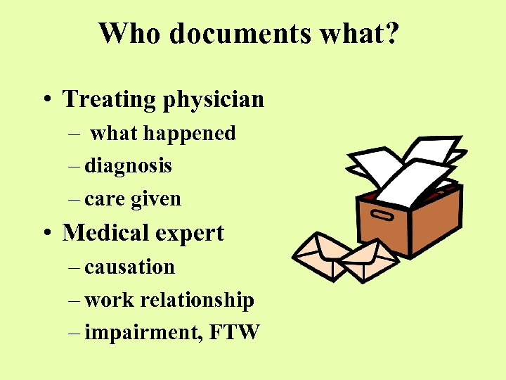 Who documents what? • Treating physician – what happened – diagnosis – care given
