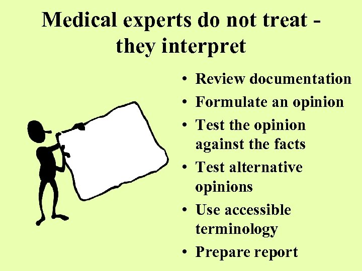 Medical experts do not treat they interpret • Review documentation • Formulate an opinion