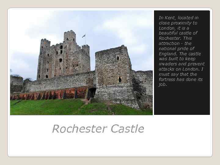 In Kent, located in close proximity to London, it is a beautiful castle of