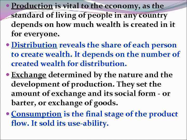  Production is vital to the economy, as the standard of living of people