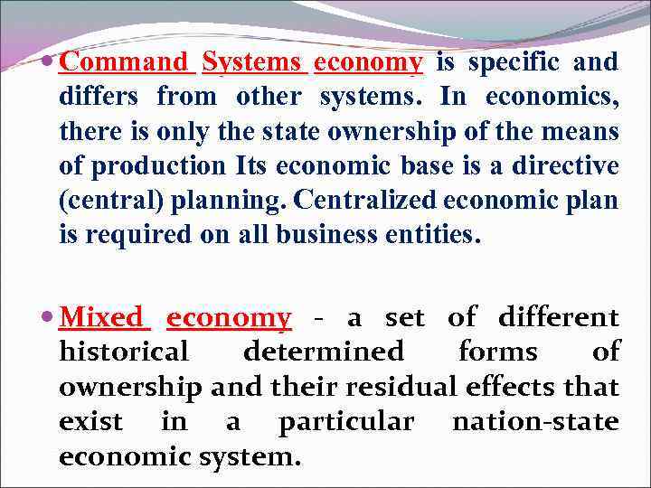  Command Systems economy is specific and differs from other systems. In economics, there