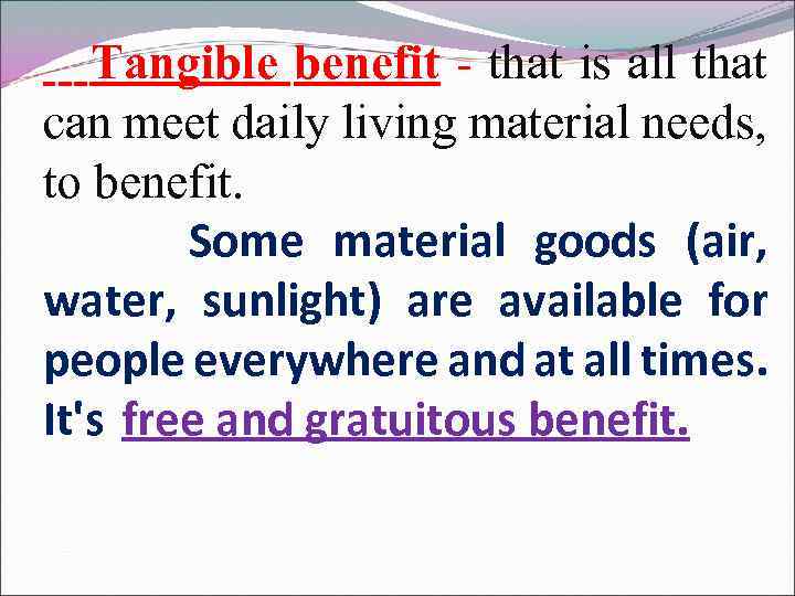 Tangible benefit - that is all that can meet daily living material needs, to