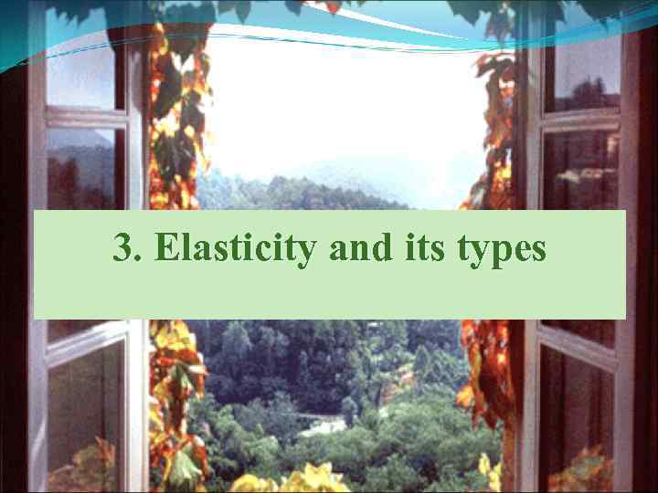 3. Elasticity and its types 