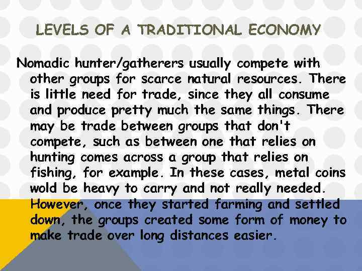 LEVELS OF A TRADITIONAL ECONOMY Nomadic hunter/gatherers usually compete with other groups for scarce