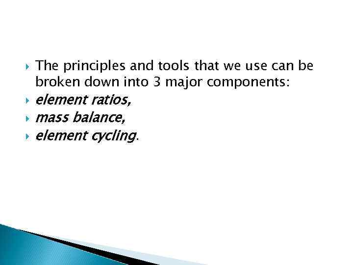  The principles and tools that we use can be broken down into 3