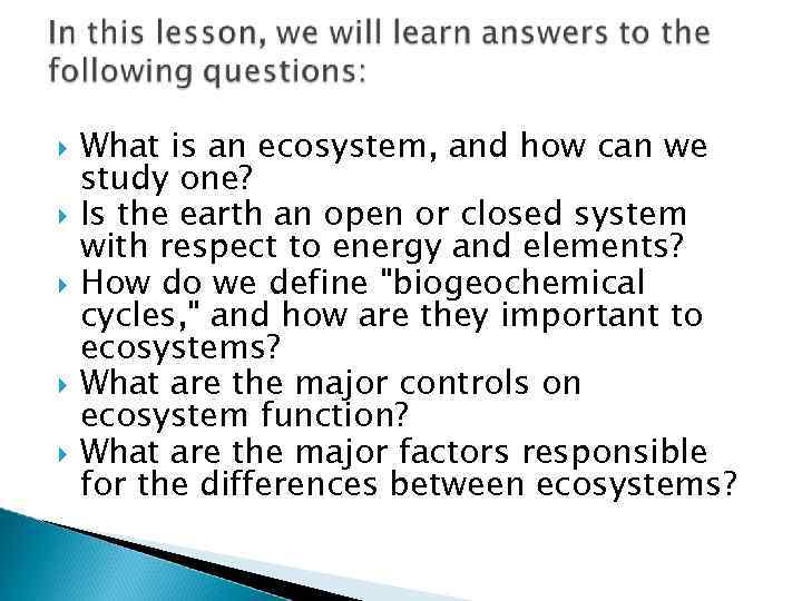  What is an ecosystem, and how can we study one? Is the earth