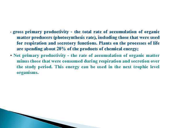 gross primary productivity - the total rate of accumulation of organic matter producers (photosynthesis
