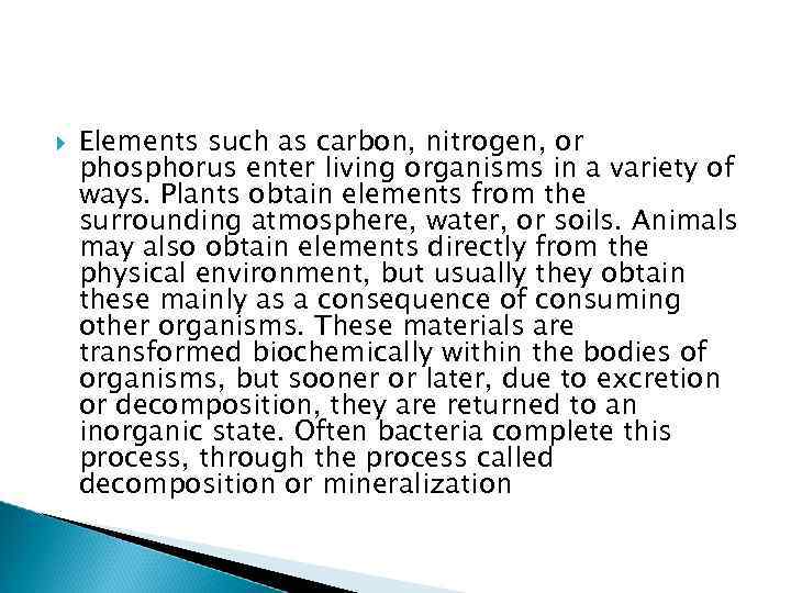  Elements such as carbon, nitrogen, or phosphorus enter living organisms in a variety