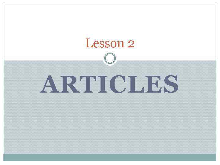 Lesson 2 ARTICLES 