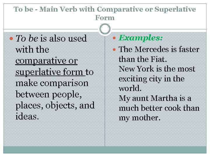 To be - Main Verb with Comparative or Superlative Form To be is also