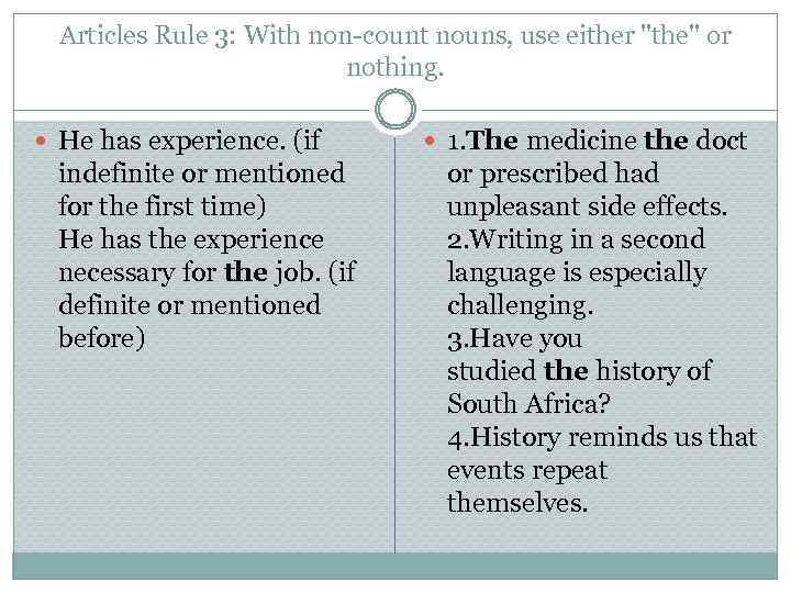 Articles Rule 3: With non-count nouns, use either "the" or nothing. He has experience.